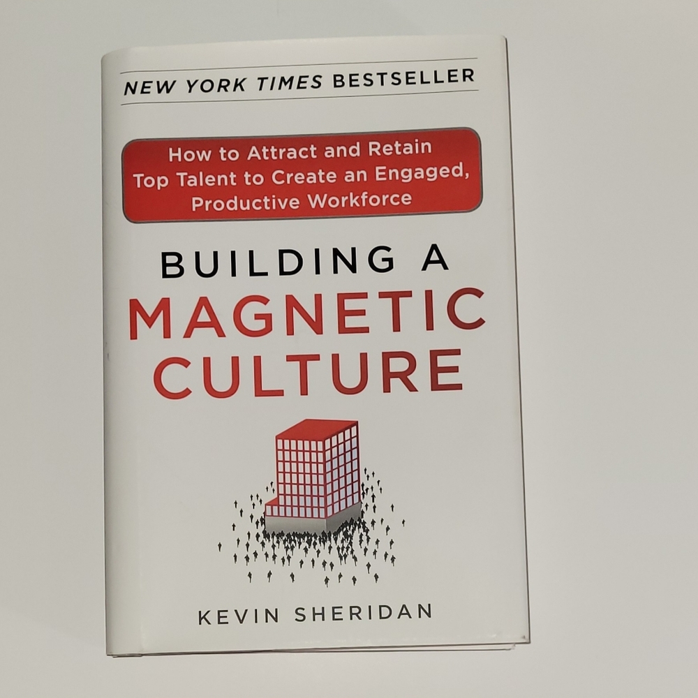 SIGNED, Building a Magnetic Culture by Kevin Sheridan, Sign by the Autho…